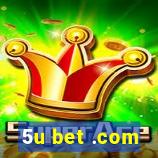 5u bet .com